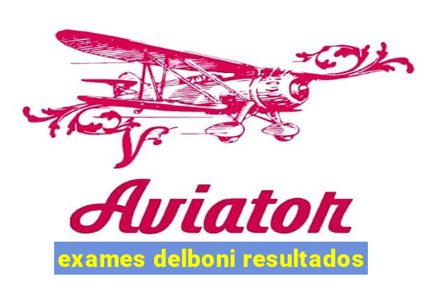 exames delboni resultados